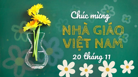 Chào mừng Ngày Nhà giáo Việt Nam 20/11